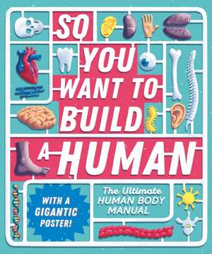 So You Want to Build a Human? de Tom Jackson