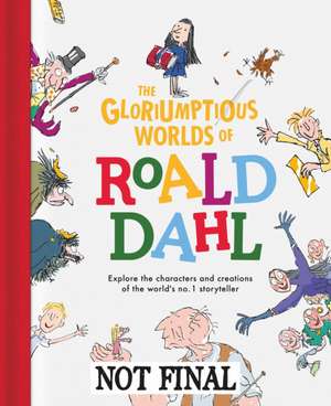 The Gloriumptious Worlds of Roald Dahl de Stella Caldwell