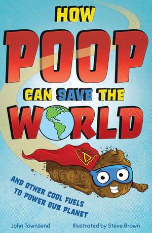 How Poop Can Save the World de John Townsend