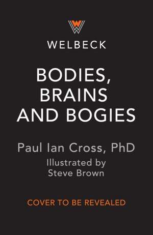 Bodies, Brains and Bogies de Paul Ian Cross