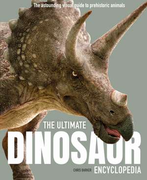 The Ultimate Dinosaur Encyclopedia de Chris Barker