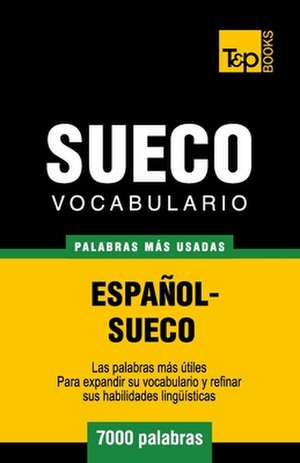 Vocabulario Espanol-Sueco - 7000 Palabras Mas Usadas: The Definitive Sourcebook de Andrey Taranov