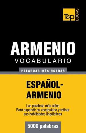 Vocabulario Espanol-Armenio - 5000 Palabras Mas Usadas: The Definitive Sourcebook de Andrey Taranov