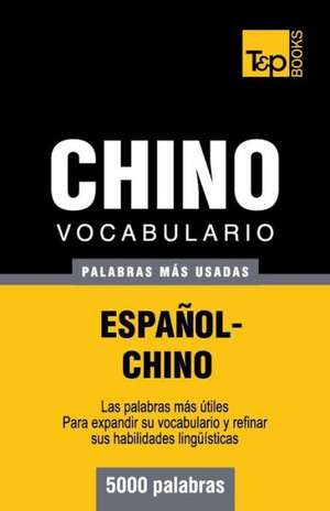 Vocabulario Espanol-Chino - 5000 Palabras Mas Usadas: The Definitive Sourcebook de Andrey Taranov