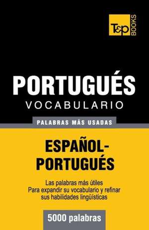 Vocabulario Espanol-Portugues - 5000 Palabras Mas Usadas: The Definitive Sourcebook de Andrey Taranov