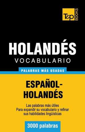 Vocabulario Espanol-Holandes - 3000 Palabras Mas Usadas: The Definitive Sourcebook de Andrey Taranov