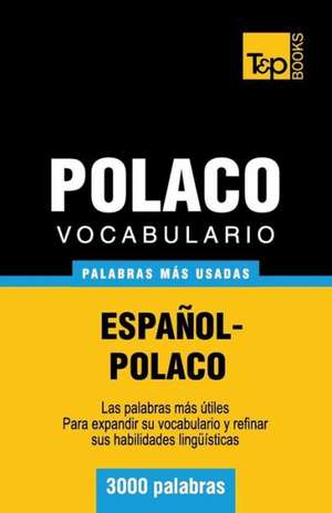 Vocabulario Espanol-Polaco - 3000 Palabras Mas Usadas: The Definitive Sourcebook de Andrey Taranov