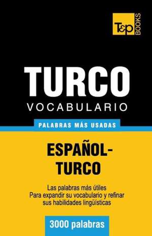 Vocabulario Espanol-Turco - 3000 Palabras Mas Usadas: The Definitive Sourcebook de Andrey Taranov