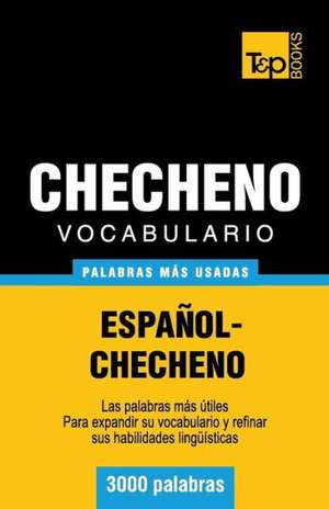 Vocabulario Espanol-Checheno - 3000 Palabras Mas Usadas: The Definitive Sourcebook de Andrey Taranov