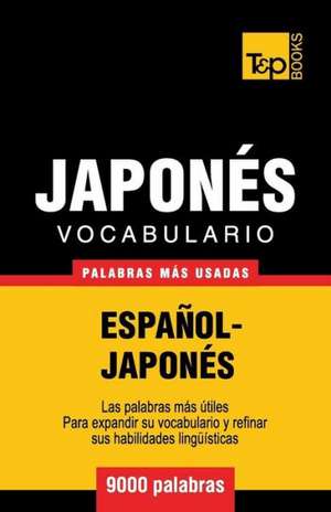 Vocabulario Espanol-Japones - 9000 Palabras Mas Usadas: The Definitive Sourcebook de Andrey Taranov