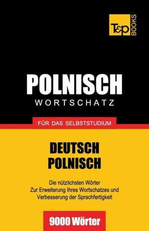 Polnischer Wortschatz Fur Das Selbststudium - 9000 Worter: The Definitive Sourcebook de Andrey Taranov