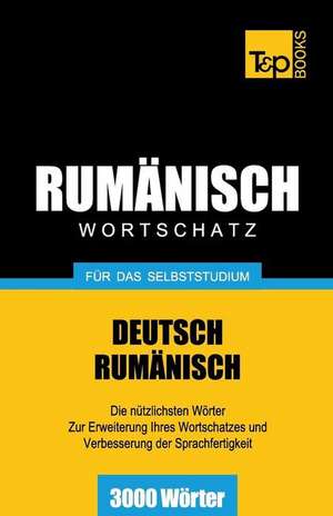 Rumanischer Wortschatz Fur Das Selbststudium - 3000 Worter de Andrey Taranov