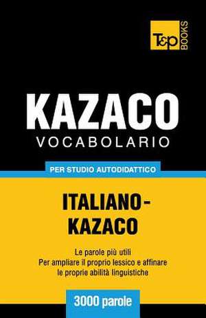 Vocabolario Italiano-Kazaco Per Studio Autodidattico - 3000 Parole: Special Edition - Japanese de Andrey Taranov