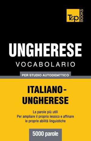 Vocabolario Italiano-Ungherese Per Studio Autodidattico - 5000 Parole: Special Edition - Japanese de Andrey Taranov