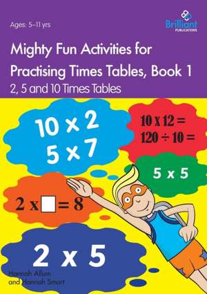 Mighty Fun Activities for Practising Times Tables, Book 1 de Hannah Allum