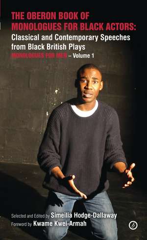 The Oberon Book of Monologues for Black Actors: Classical and Contemporary Speeches from Black British Plays: Monologues for Men Volume 1 de Simeilia Hodge-Dallaway