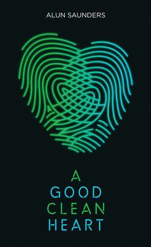 A Good Clean Heart de Alun Saunders