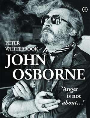 John Osborne: "Anger Is Not About..." de Peter Whitebrook