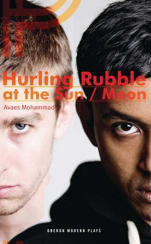 Hurling Rubble at the Sun/Hurling Rubble at the Moon de Avaes Mohammad