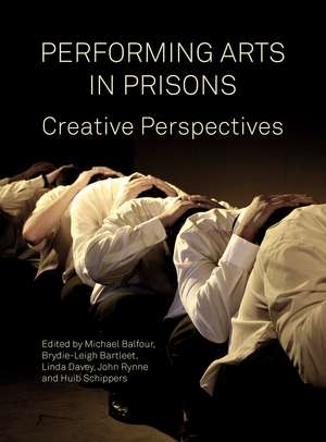 Performing Arts in Prisons: Creative Perspectives de Michael Balfour