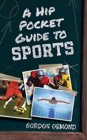 A Hip Pocket Guide to Sports de Gordon Osmond