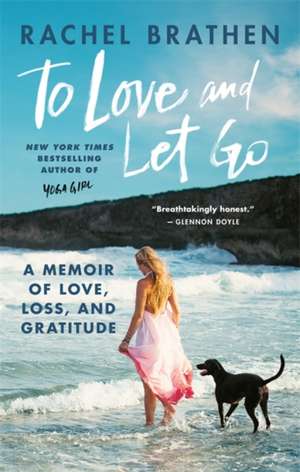 To Love and Let Go de Rachel Brathen