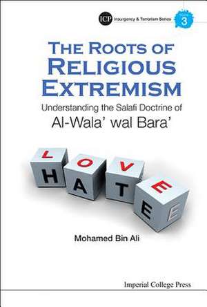 Roots of Religious Extremism, The: Understanding the Salafi Doctrine of Al-Wala' Wal Bara' de Ali Mohamed Bin