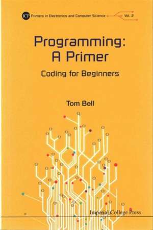 Programming: A Primer - Coding for Beginners de Tom Bell