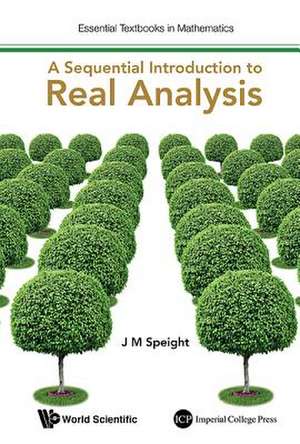 SEQUENTIAL INTRODUCTION TO REAL ANALYSIS, A de Speight J M