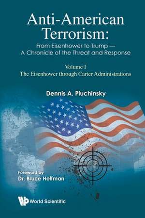 Anti-American Terrorism 1964-2015: The Record and Response de Dennis A. Pluchinsky