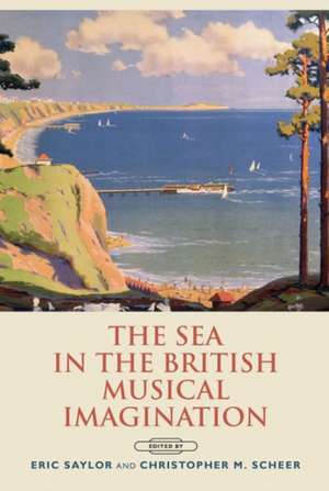 The Sea in the British Musical Imagination de Eric Saylor