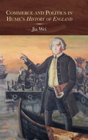 Commerce and Politics in Hume`s History of England de Jia Wei