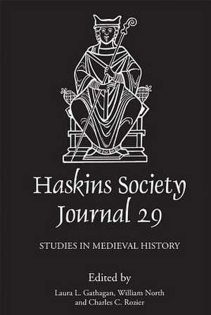 The Haskins Society Journal 29 – 2017. Studies in Medieval History de Laura L. Gathagan