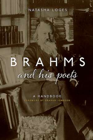 Brahms and His Poets – A Handbook de Natasha Loges