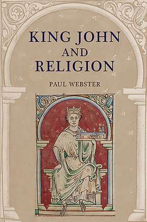 King John and Religion de Paul Webster