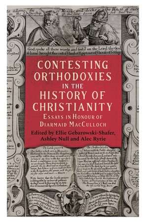 Contesting Orthodoxies in the History of Christianity de Ellie Gebarowski–shaf