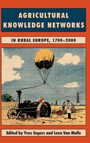 Agricultural Knowledge Networks in Rural Europe, 1700–2000 de Yves Segers