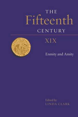 The Fifteenth Century XIX – Enmity and Amity de Linda Clark