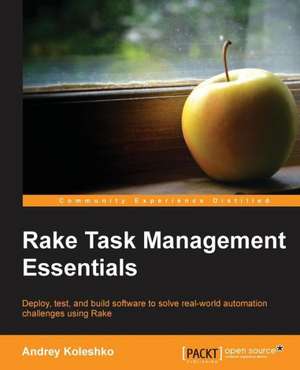 Rake Task Management Essentials de Andrey Koleshko