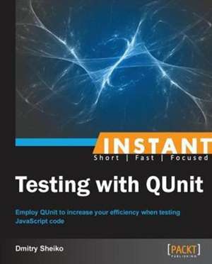 Instant Testing with QUnit de Dmitry Sheiko