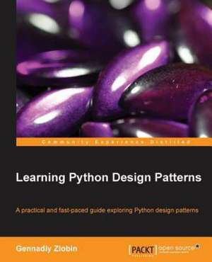 Learning Python Design Patterns de Gennadiy Zlobin