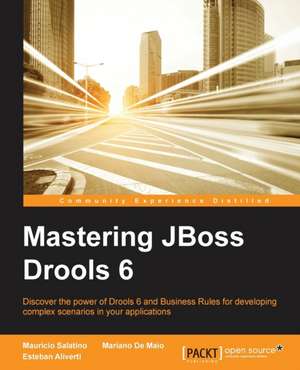 Mastering Jboss Drools 6 for Developers: Develop Efficient Parallel Systems Using the Robust Python Environment de Mauricio Salatino