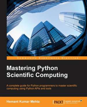 Mastering Python Scientific Computing de Hemant Kumar Mehta