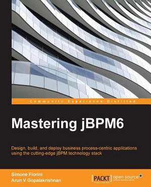 Mastering Jbpm6 de Arun Gopalakrishnan