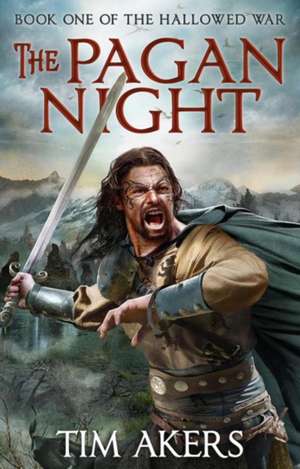 The Pagan Night: The Hallowed War 1 de Tim Akers