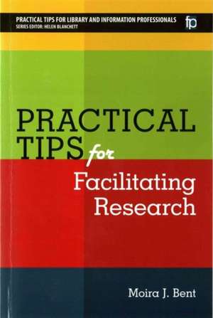 Practical Tips for Facilitating Research de Moira J. Bent