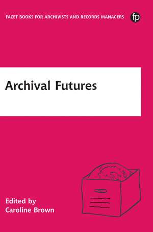 Archival Futures de Caroline Brown