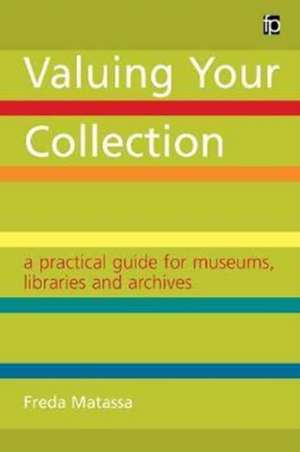 A practical guide for museums, libraries and archives: A practical guide for museums, libraries and archives de Freda Matassa