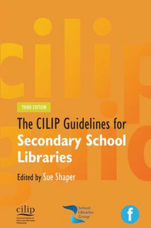 CILIP Guidelines for Secondary School Libraries de Sue Shaper