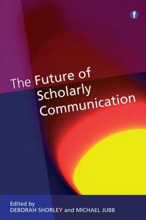 Future of Scholarly Communication de Deborah Shorley